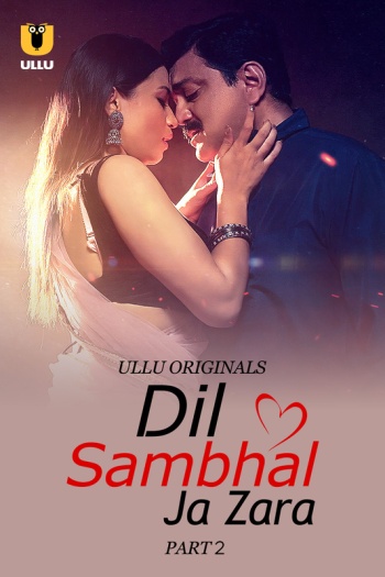 Dil Sambhal Ja Zara (2024) UNRATED S01 Part 2 Hindi Hot Short Film HDRip | 1080p | 720p | 480p