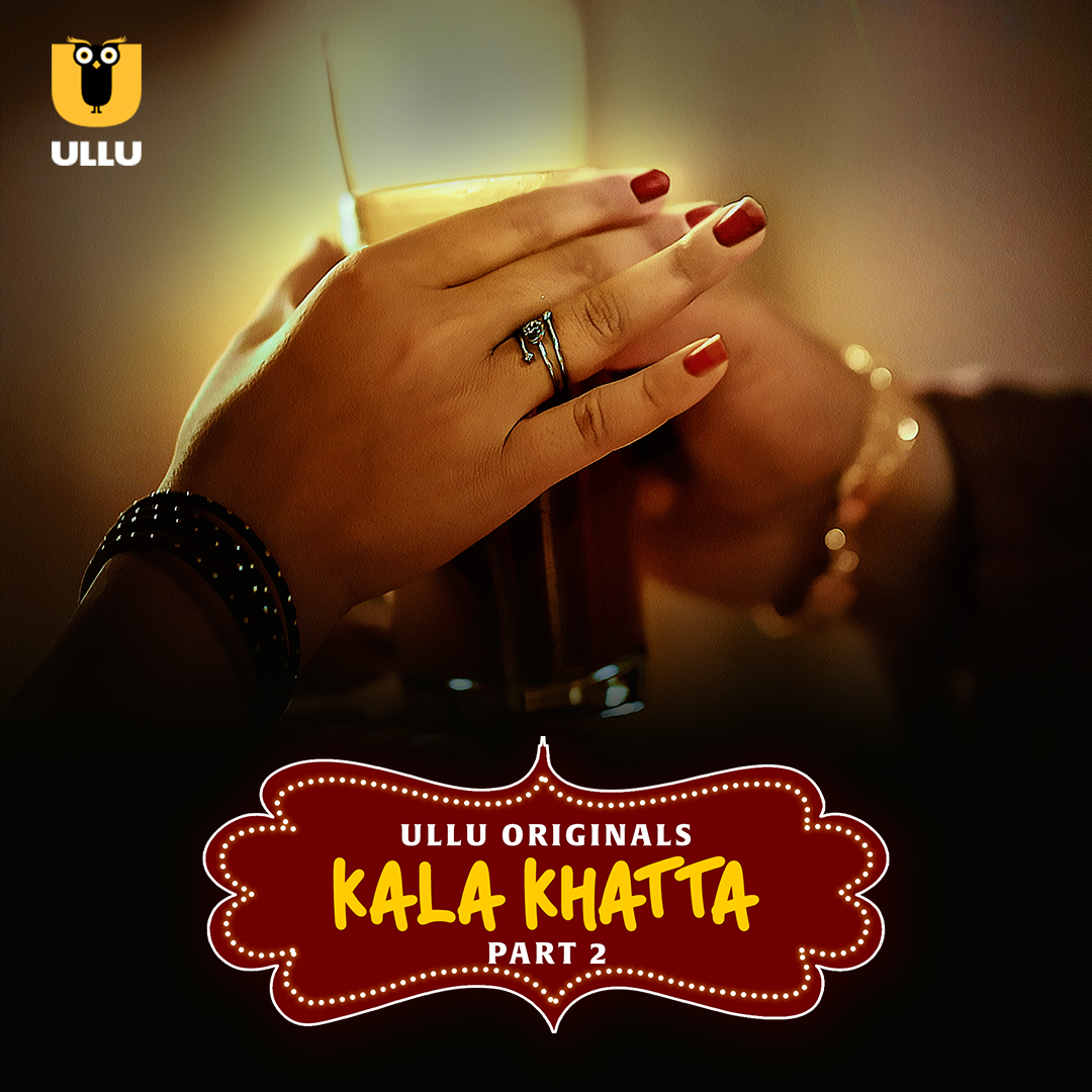 Kala Khatta Part 02 (2024) 1080p HDRip Ullu Hindi Web Series [1.5GB]