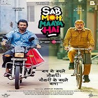 Sab Moh Maya Hai (2024) Hindi Full Movie Watch Online HD Print Free Download