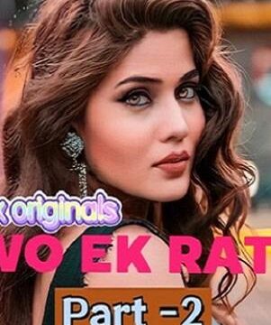 Wo Ek Raat Part 2 (2024) ShowX Originals Hindi Hot